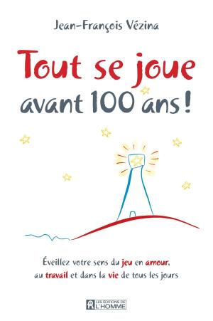 Cover of the book Tout se joue avant 100 ans! by Suzanne Vallières