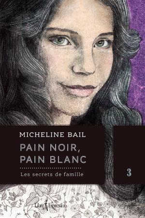 Cover of the book Pain noir, pain blanc, tome 3 by Dominique Drouin