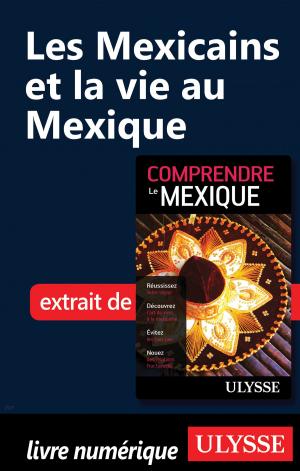 Cover of the book Les Mexicains et la vie au Mexique by Collectif Ulysse, Collectif