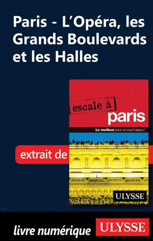 Cover of the book Paris - L’Opéra, les Grands Boulevards et les Halles by lucie pagé