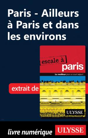 Cover of the book Paris - Ailleurs à Paris et dans les environs by Émilie Clavel