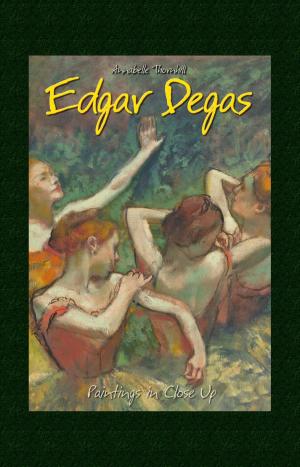 Cover of the book Edgar Degas: Paintings in Close Up by Narim Bender