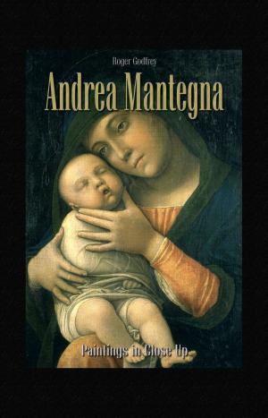 Cover of the book Andrea Mantegna: Paintings in Close Up by Narim Bender