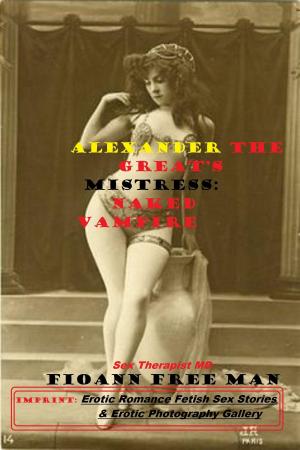 Cover of the book Alexander the Great’s Mistress by F. Free Man (Sex Psychologist)