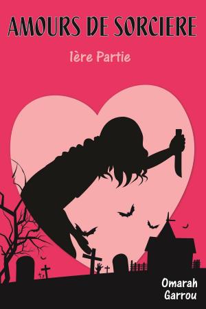 Cover of the book AMOURS DE SORCIERE 1ere Partie by Brody Clayton