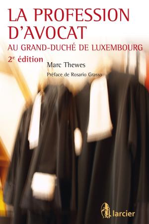 Cover of the book La profession d'avocat au Grand-Duché de Luxembourg by Pierre Bandt, Muriel Vanderhelst