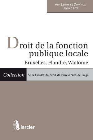 Cover of the book Droit de la fonction publique locale by Ann Lawrence Durviaux, Thierry Delvaux, Damien Fisse