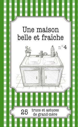 Cover of the book Une maison belle et fraîche by Gaëlle Van Ingelgem
