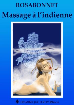 Cover of the book Massage à l'indienne by Marquise De  Mannoury D'Ectot, Vicomtesse De  Coeur-Brûlant