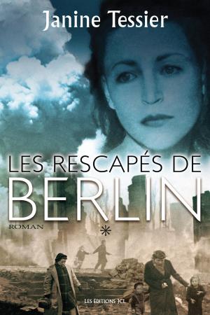 Cover of the book Les Rescapés de Berlin, T. 1 by Sylvie Ouellette, Chantale Vincelette