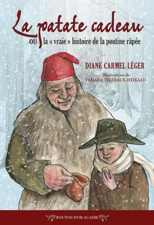 Cover of the book La patate cadeau ou la «vraie» histoire de la poutine râpée by Heather Snow