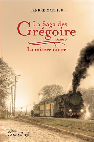 Cover of the book La saga des Grégoire T6 by Claire Pontbriand