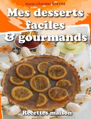 Cover of the book Mes desserts faciles et gourmands by Lisa Miller