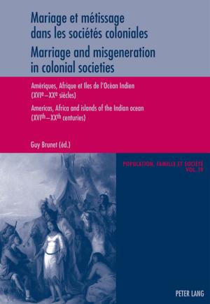 Cover of the book Mariage et métissage dans les sociétés coloniales - Marriage and misgeneration in colonial societies by Rebecca Wolff