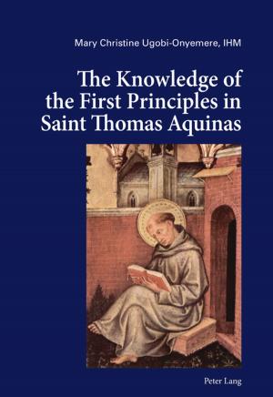 Cover of the book The Knowledge of the First Principles in Saint Thomas Aquinas by Kyunggoo Min