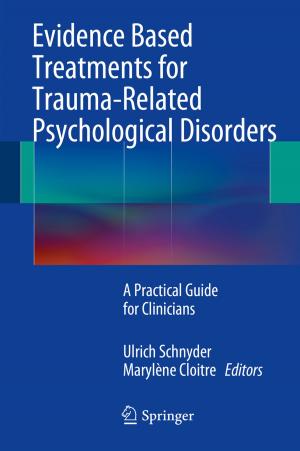 Cover of the book Evidence Based Treatments for Trauma-Related Psychological Disorders by N.D. Kaushika, Anuradha Mishra, Anil K. Rai