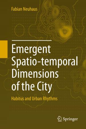 Cover of the book Emergent Spatio-temporal Dimensions of the City by Sharda S. Nandram
