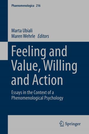 Cover of the book Feeling and Value, Willing and Action by Inna P. Vaisband, Renatas Jakushokas, Mikhail Popovich, Andrey V. Mezhiba, Selçuk Köse, Eby G. Friedman