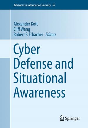 Cover of the book Cyber Defense and Situational Awareness by Rajeev K. Singla, Ashok K. Dubey, Sara M. Ameen, Shana Montalto, Salvatore Parisi