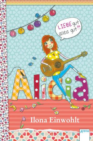 Cover of the book Alicia (3). Liebe gut, alles gut!!! by Christoph Marzi