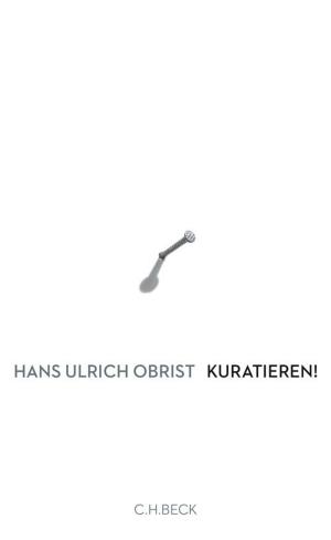 Cover of the book Kuratieren! by C. Bernd Sucher