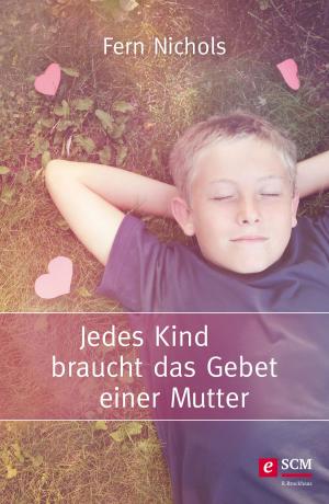 Cover of the book Jedes Kind braucht das Gebet einer Mutter by Irina Kostic