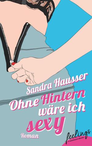 Cover of the book Ohne Hintern wäre ich sexy by Hank Kellner