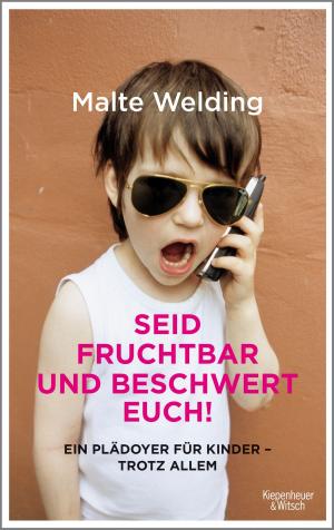 Cover of the book Seid fruchtbar und beschwert euch! by Bastian Obermayer, Rainer Stadler