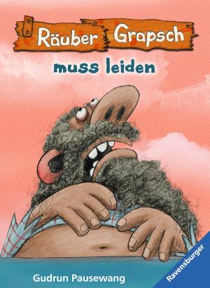 Cover of the book Räuber Grapsch muss leiden (Band 6) by Gudrun Pausewang