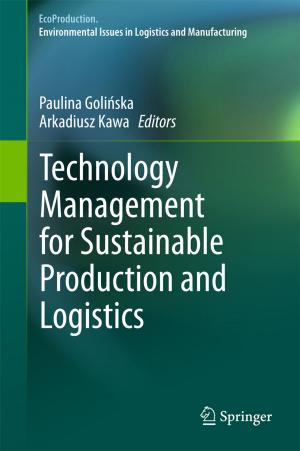Cover of the book Technology Management for Sustainable Production and Logistics by Giacomo Marani, Junku Yuh