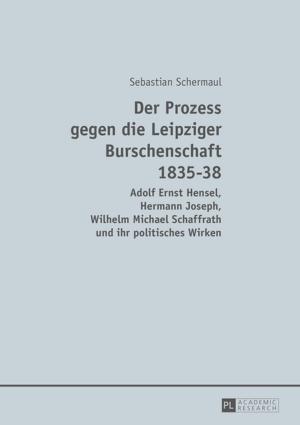 Cover of the book Der Prozess gegen die Leipziger Burschenschaft 1835-38 by Bertil Sander