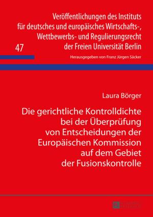 Book cover of Die gerichtliche Kontrolldichte bei der Ueberpruefung von Entscheidungen der Europaeischen Kommission auf dem Gebiet der Fusionskontrolle