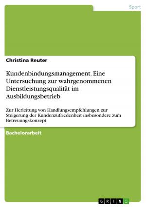 Cover of the book Kundenbindungsmanagement. Eine Untersuchung zur wahrgenommenen Dienstleistungsqualität im Ausbildungsbetrieb by Christiane Schorr