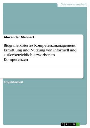 Cover of the book Biografiebasiertes Kompetenzmanagement. Ermittlung und Nutzung von informell und außerbetrieblich erworbenen Kompetenzen by Tillman Wormuth