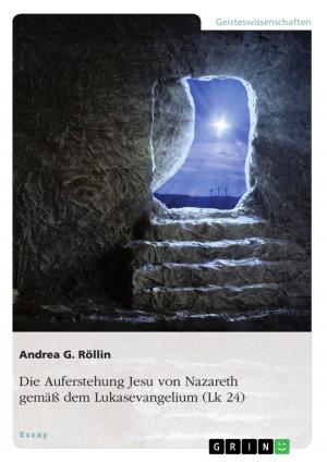 Cover of the book Die Auferstehung Jesu von Nazareth gemäß dem Lukasevangelium (Lk 24) by Carolin Kautza