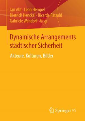 Cover of the book Dynamische Arrangements städtischer Sicherheit by Thomas Glatte