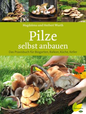 Cover of the book Pilze selbst anbauen by Kurt Bracharz