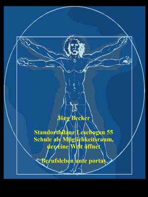 Cover of the book Standortbilanz Lesebogen 55 Schule als Möglichkeitsraum, der eine Welt öffnet by Bernhard Ka