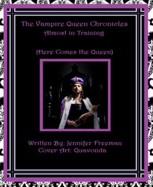 Cover of the book The Vampire Queen Chronicles: Almost In Training by BR Raksun