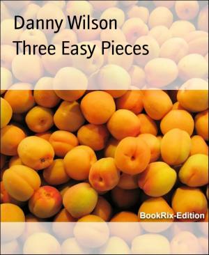 Cover of the book Three Easy Pieces by Werner K. Giesa, Wilfried A. Hary
