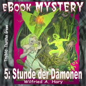 Cover of the book Mystery 005: Stunde der Dämonen by Werner K. Giesa, W. A. Travers