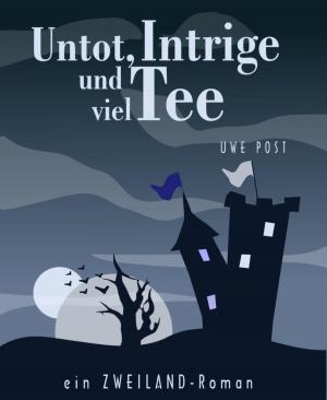Cover of the book Untot, Intrige und viel Tee by Mary H Steenson, Zora M Steenson