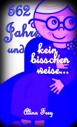 Cover of the book 562 Jahre und kein bisschen weise...! by Christiane Schünemann