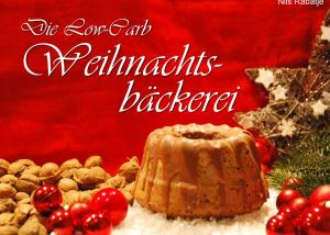 Cover of the book Die Low-Carb Weihnachtsbäckerei by Bernd Leitenberger