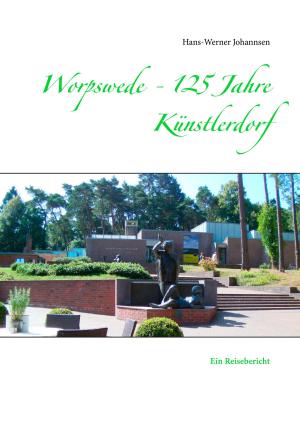 Cover of the book Worpswede - 125 Jahre Künstlerdorf by Manuela Aberger