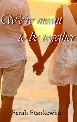 Cover of the book We're meant to be together by Natalie Jonasson