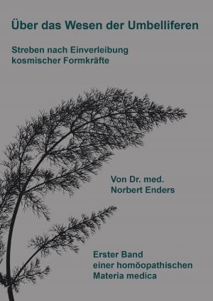 Cover of the book Über das Wesen der Umbelliferen - Streben nach Einverleibung kosmischer Formkräfte by Aribert Böhme