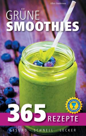 Cover of the book Grüne Smoothies: 365 Rezepte - gesund, schnell, lecker by Peter Beater