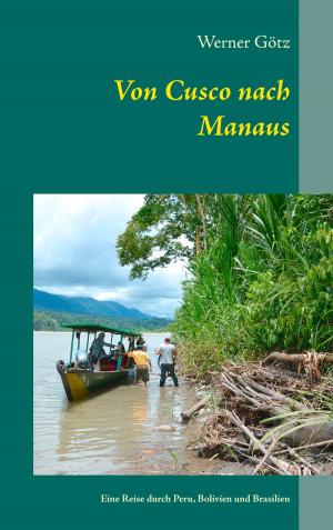 Cover of the book Von Cusco nach Manaus by Elke Schlehuber, Rainer Molzahn