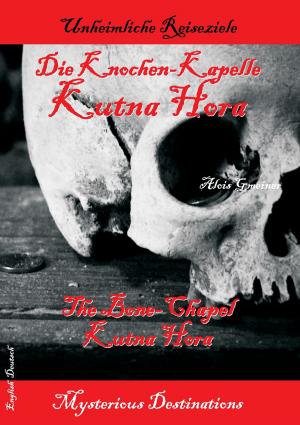 Cover of the book Die Knochen-Kapelle Kutna Hora - The bone-chapel Kutna Hora by Petra Gutkin